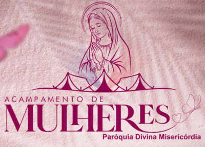 2º Acampamento de Mulheres - Camiseta de Trabalho Não Inclusa No Valor da Inscrição - Paróquia Divina Misericórdia (Cianorte)