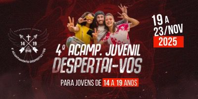 4º Acampamento Juvenil Despertai-Vos - Paróquia Santa Cruz (Santa Cruz do Monte Castelo)