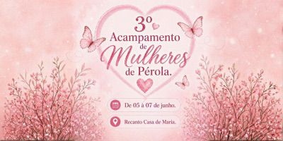 3º Acampamento de Mulheres de Pérola - Paróquia Nossa Senhora de Fátima (Pérola)