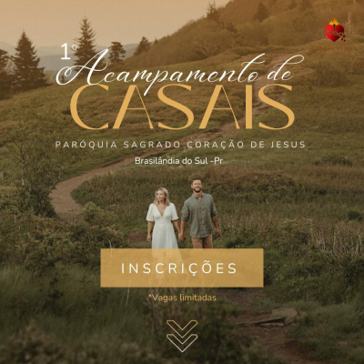 1º Acampamento de Casais - Inicio Ás 17H - Paróquia Sagrado Coração de Jesus (Brasilândia do Sul)
