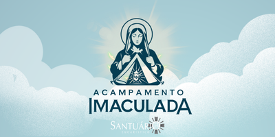 2º Acampamento Mariano Imaculada - Paróquia Nossa Senhora de Fátima - Santuário Eucaristico (Cianorte)